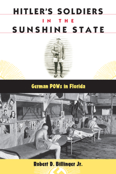Hardcover Hitler's Soldiers in the Sunshine State: German POWs in Florida Book