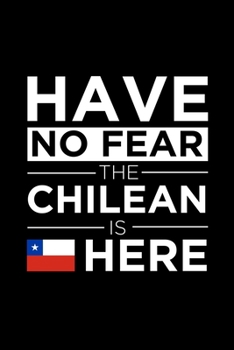 Paperback Have No Fear The Chilean is here Journal Chilean Pride Chile Proud Patriotic 120 pages 6 x 9 journal: Blank Journal for those Patriotic about their co Book