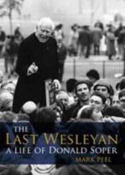 Hardcover The Last Wesleyan: A Life of Donald Soper Book