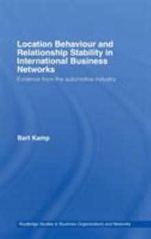 Hardcover Location Behaviour and Relationship Stability in International Business Networks: Evidence from the Automotive Industry Book