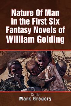 Paperback Nature of Man in the First Six Fantasy Novels of William Golding Book