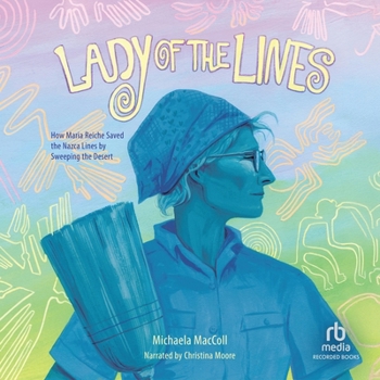 Audio CD Lady of the Lines: How Maria Reiche Saved the Nazca Lines by Sweeping the Desert Book
