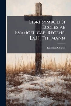 Paperback Libri Symbolici Ecclesiae Evangelicae, Recens. J.a.H. Tittmann [Latin] Book