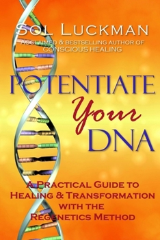 Paperback Potentiate Your DNA: A Practical Guide to Healing & Transformation with the Regenetics Method Book