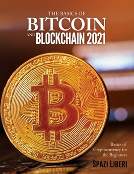 Paperback The Basics of Bitcoin and Blockchain 2021: Basics of Cryptocurrency for the Beginners Book