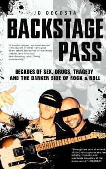 Backstage Pass: Decades of Sex, Drugs, Tragedy and the Darker Side of Rock & Roll
