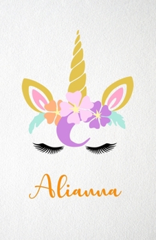 Alianna A5 Lined Notebook 110 Pages: Funny Blank Journal For Lovely Magical Unicorn Face Dream Family First Name Middle Last Surname. Unique Student Teacher Scrapbook/ Composition Great For Home Schoo