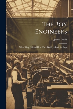 Paperback The Boy Engineers: What They Did and How They Did It; a Book for Boys Book