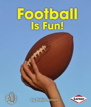 Football Is Fun! - Book  of the First Step Nonfiction