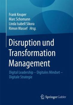 Paperback Disruption Und Transformation Management: Digital Leadership - Digitales Mindset - Digitale Strategie [German] Book