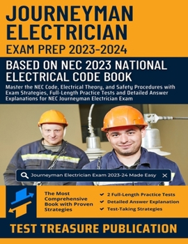 Paperback Journeyman Electrician Exam Prep 2023-2024: Master the NEC Code, Electrical Theory, and Safety Procedures with Exam Strategies, Full-Length Practice T Book