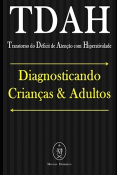 Paperback TDAH (Transtorno do Déficit de Atenção com Hiperatividade). Diagnosticando Crianças & Adultos [Portuguese] Book