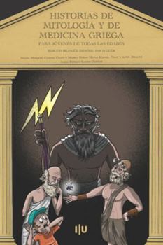 Historias de mitología y de medicina griega para jóvenes de todas las edades: Histórias de mitologia e de medicina gregas para jovens de todas as idades