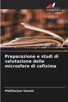 Paperback Preparazione e studi di valutazione delle microsfere di cefixima [Italian] Book