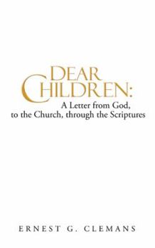 Paperback Dear Children: A Letter from God, to the Church, Through the Scriptures: Volume One Book