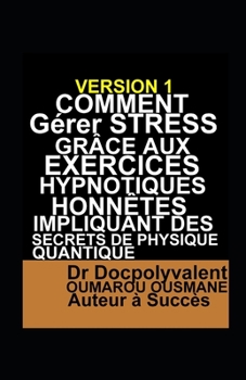 Paperback Comment Gérer Stress Grâce Aux Exercices Hypnotiques Honnêtes Impliquant Des Secrets De Physique Quantique [French] Book