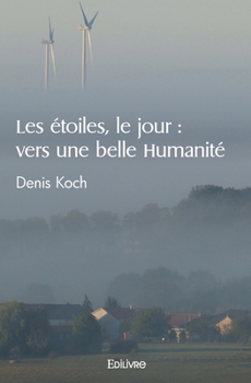 Paperback Les étoiles, le jour: vers une belle Humanité [French] Book