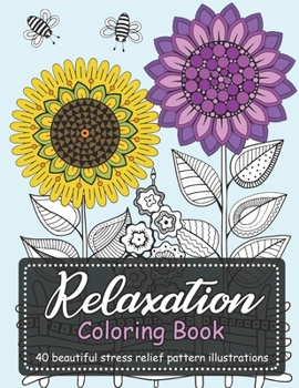 Paperback Relaxation Coloring Book: 40 beautiful stress relief pattern illustrations Book