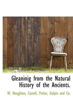 Hardcover Gleaninig from the Natural History of the Ancients. Book