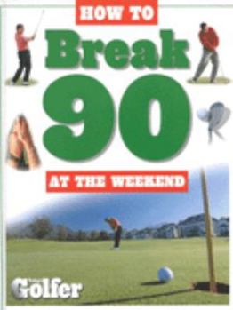 Hardcover How to Break 90 : At the Weekend Book