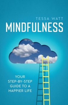 Paperback Mindfulness: Your Step-By-Step Guide to a Happier Life Book