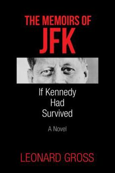 Paperback The Memoirs of JFK: If Kennedy Had Survived Book