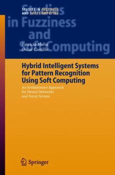 Hardcover Hybrid Intelligent Systems for Pattern Recognition Using Soft Computing: An Evolutionary Approach for Neural Networks and Fuzzy Systems Book