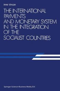 Paperback The International Payments and Monetary System in the Integration of the Socialist Countries Book
