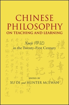 Chinese Philosophy on Teaching and Learning: Xueji in the Twenty-First Century - Book  of the SUNY Series in Asian Studies Development