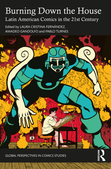 Paperback Burning Down the House: Latin American Comics in the 21st Century Book