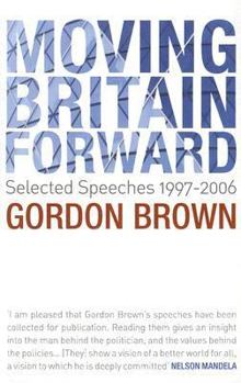 Paperback Moving Britain Forward: Selected Speeches, 1997-2006 Book