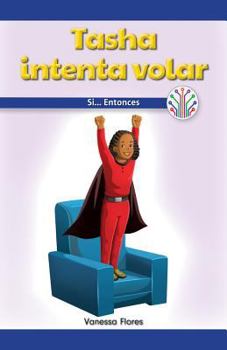 Paperback Tasha Intenta Volar: Si...Entonces (Tasha Tries to Fly: If...Then) [Spanish] Book