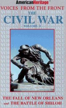 The Civil War: Shiloh & the Fall of New Orleans (American Heritage - Voices from the Front , Vol 2)