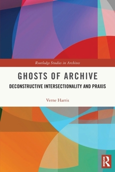 Paperback Ghosts of Archive: Deconstructive Intersectionality and PRAXIS Book