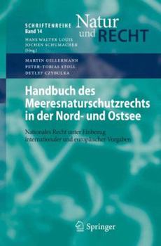 Handbuch Des Meeresnaturschutzrechts in Der Nord- Und Ostsee: Nationales Recht Unter Einbezug Internationaler Und Europaischer Vorgaben