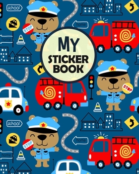 Paperback My Sticker Book: A Blank Permanent Stickers Book To Put Stickers In And Sketch Vehicles Cartoon With Cute Cop For Kids, Boys, Girls - C Book