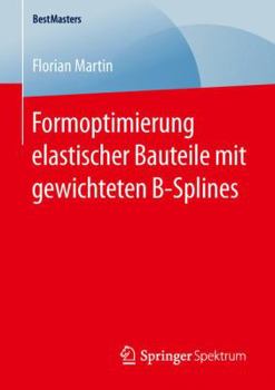 Paperback Formoptimierung Elastischer Bauteile Mit Gewichteten B-Splines [German] Book