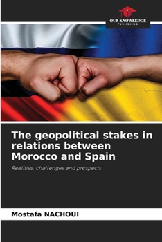 Paperback The geopolitical stakes in relations between Morocco and Spain Book