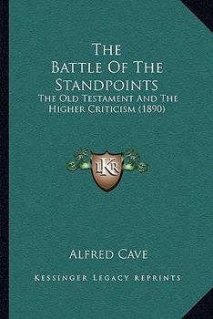 Paperback The Battle Of The Standpoints: The Old Testament And The Higher Criticism (1890) Book