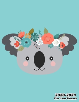 2020-2024 Five Year Planner: Cute Koala, 60 Months Calendar, 5 Year Monthly Appointment Notebook, Agenda Schedule Organizer Logbook With Holidays and Inspirational Quotes