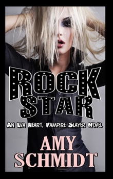 Rock Star! an Eva Heart, Vampire Slayer Novel - Book #1 of the Eva Heart, Vampire Slayer