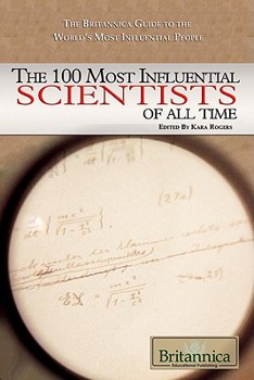 The 100 Most Influential Scientists of All Time - Book  of the Britannica Guide to the World's Most Influential People