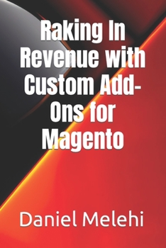 Paperback Raking In Revenue with Custom Add-Ons for Magento Book