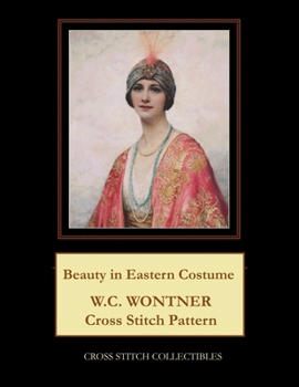 Paperback Beauty in Eastern Costume: W.C. Wontner Cross Stitch Pattern Book