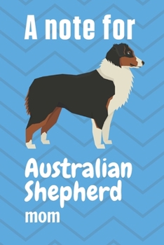 Paperback A note for Australian Shepherd mom: For Australian Shepherd Dog Fans Book