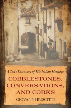 Paperback Cobblestones, Conversations, and Corks: A Son's Discovery of His Italian Heritage Book