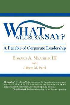 Paperback What Will Susan Say?: A Parable of Corporate Leadership Book