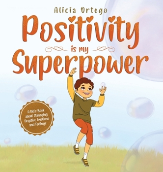 Hardcover Positivity is my Superpower: A Kid's Book about Managing Negative Emotions and Feelings Book