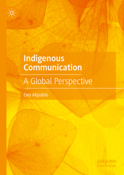 Hardcover Indigenous Communication: A Global Perspective Book