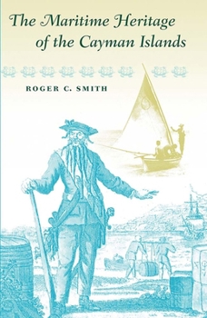 Hardcover The Maritime Heritage of the Cayman Islands (New Perspectives on Maritime History and Nautical Archaeology) Book